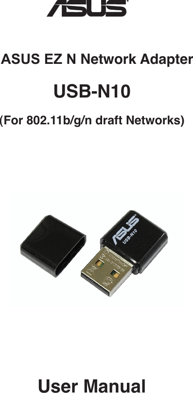 User ManualASUS EZ N Network Adapter  USB-N10(For 802.11b/g/n draft Networks)®