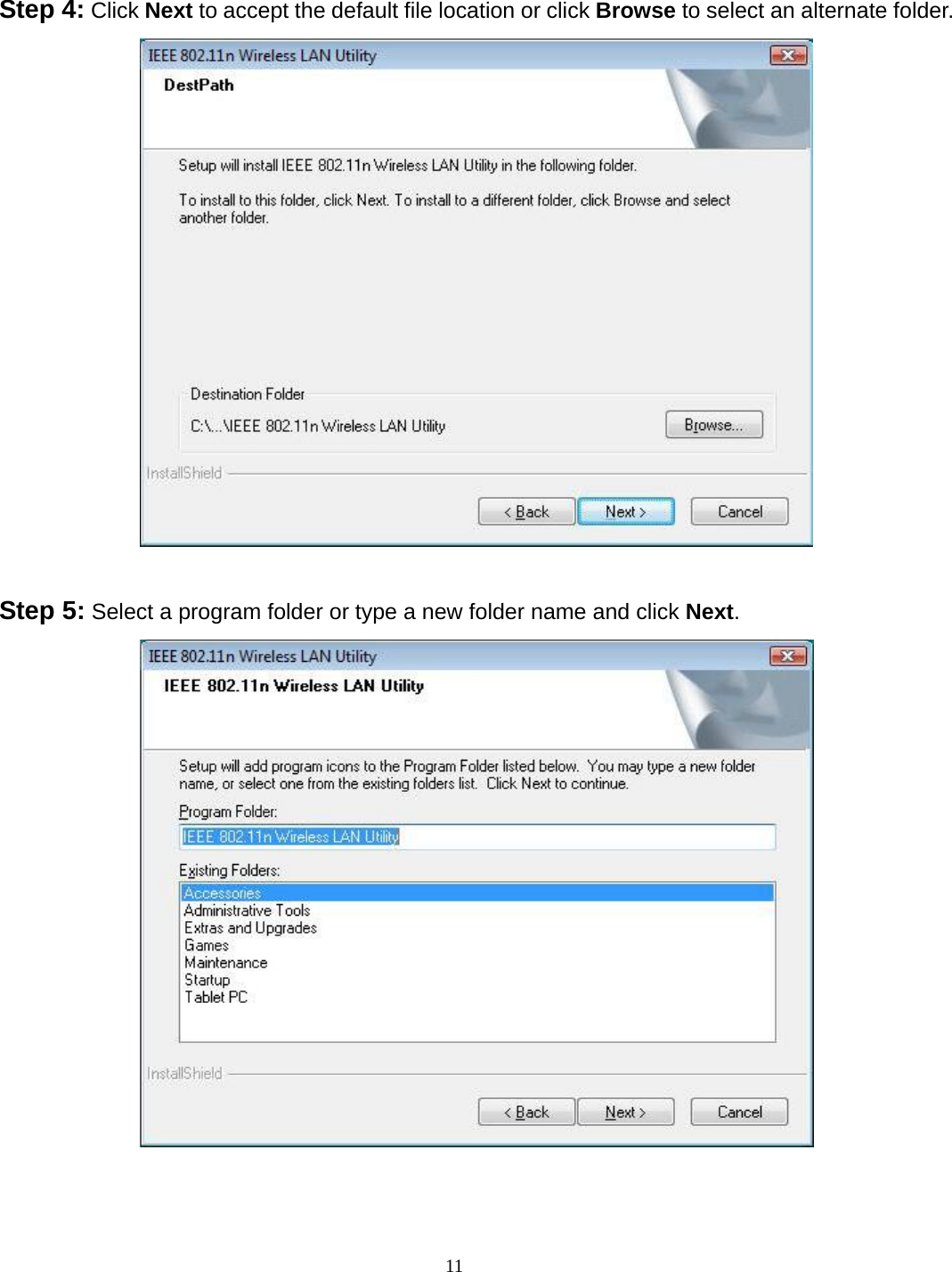  11 Step 4: Click Next to accept the default file location or click Browse to select an alternate folder.   Step 5: Select a program folder or type a new folder name and click Next.  
