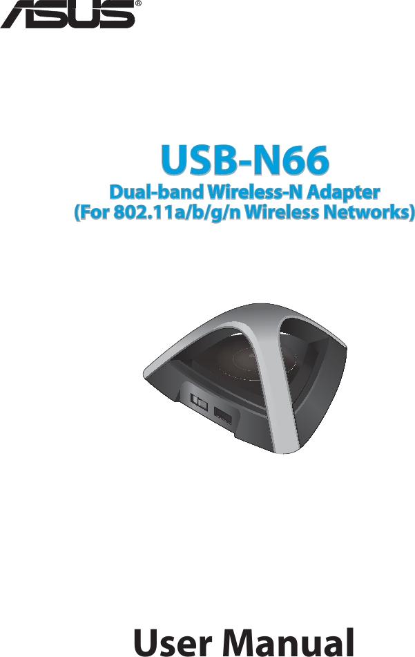 User ManualUSB-N66Dual-band Wireless-N AdapterWireless-N Adapter(For 802.11a/b/g/n Wireless Networks)®