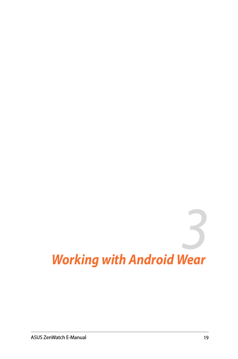 19ASUS ZenWatch E-Manual3Working with Android WearChapter 3: Working with Android Wear