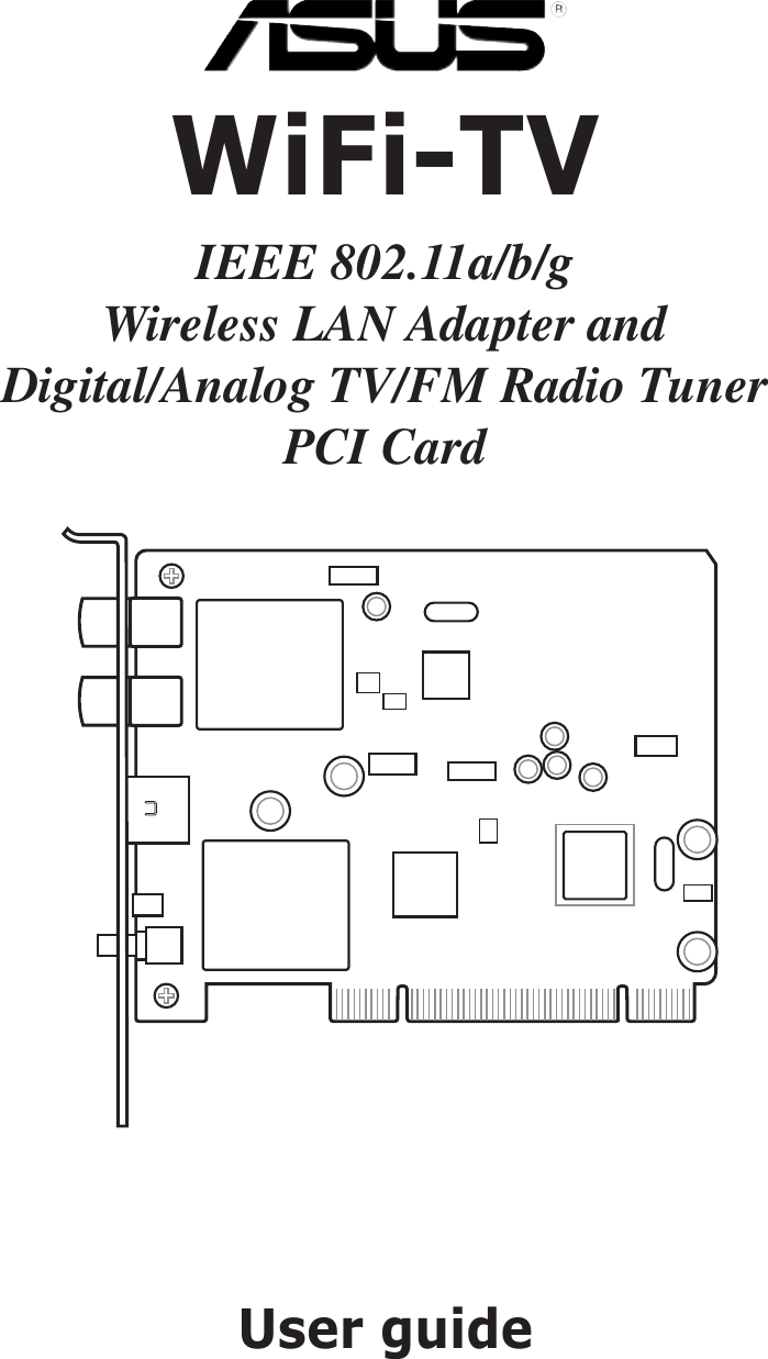 WiFi-TVIEEE 802.11a/b/gWireless LAN Adapter andDigital/Analog TV/FM Radio TunerPCI CardUser guide