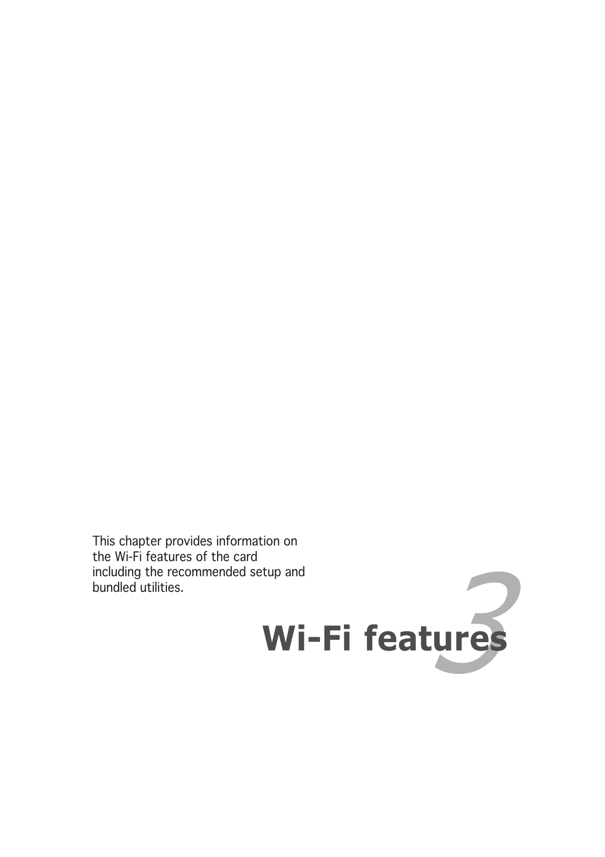 3Wi-Fi featuresThis chapter provides information onthe Wi-Fi features of the cardincluding the recommended setup andbundled utilities.