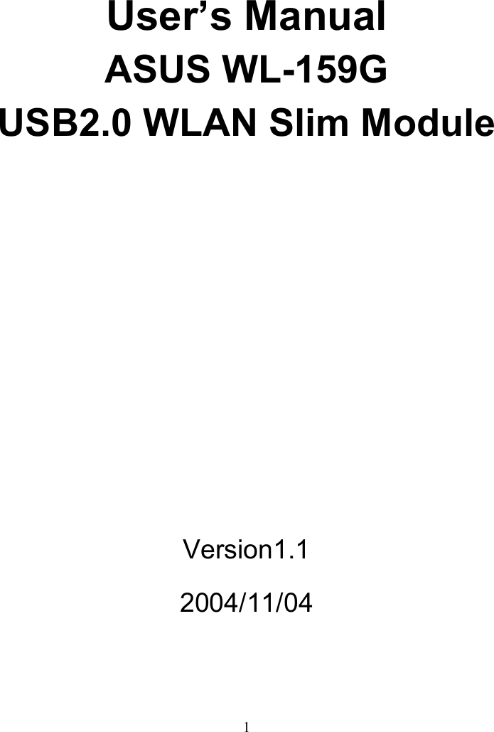  1            User’s Manual ASUS WL-159G   USB2.0 WLAN Slim Module          Version1.1 2004/11/04   