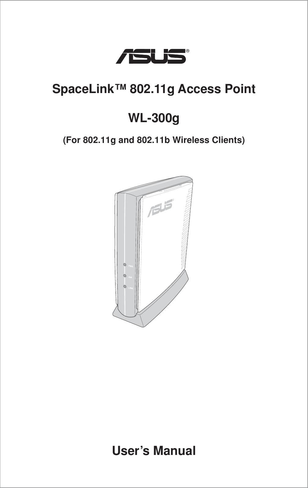 SpaceLink™ 802.11g Access PointWL-300g(For 802.11g and 802.11b Wireless Clients)®User’s Manual