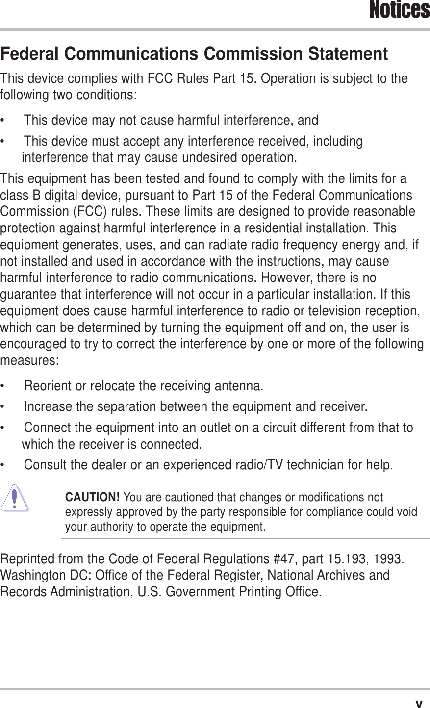 vNoticesFederal Communications Commission StatementThis device complies with FCC Rules Part 15. Operation is subject to thefollowing two conditions:• This device may not cause harmful interference, and• This device must accept any interference received, includinginterference that may cause undesired operation.This equipment has been tested and found to comply with the limits for aclass B digital device, pursuant to Part 15 of the Federal CommunicationsCommission (FCC) rules. These limits are designed to provide reasonableprotection against harmful interference in a residential installation. Thisequipment generates, uses, and can radiate radio frequency energy and, ifnot installed and used in accordance with the instructions, may causeharmful interference to radio communications. However, there is noguarantee that interference will not occur in a particular installation. If thisequipment does cause harmful interference to radio or television reception,which can be determined by turning the equipment off and on, the user isencouraged to try to correct the interference by one or more of the followingmeasures:• Reorient or relocate the receiving antenna.• Increase the separation between the equipment and receiver.• Connect the equipment into an outlet on a circuit different from that towhich the receiver is connected.• Consult the dealer or an experienced radio/TV technician for help.CAUTION! You are cautioned that changes or modifications notexpressly approved by the party responsible for compliance could voidyour authority to operate the equipment.Reprinted from the Code of Federal Regulations #47, part 15.193, 1993.Washington DC: Office of the Federal Register, National Archives andRecords Administration, U.S. Government Printing Office.