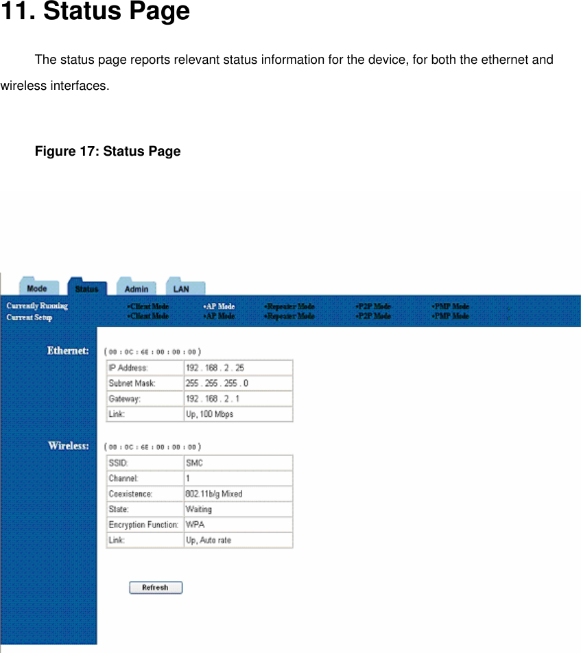    11. Status Page   The status page reports relevant status information for the device, for both the ethernet and wireless interfaces.   Figure 17: Status Page         