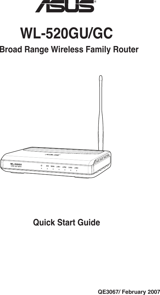 Quick Start GuideWL-520GU/GCQE3067/ February 2007Broad Range Wireless Family Router¤R