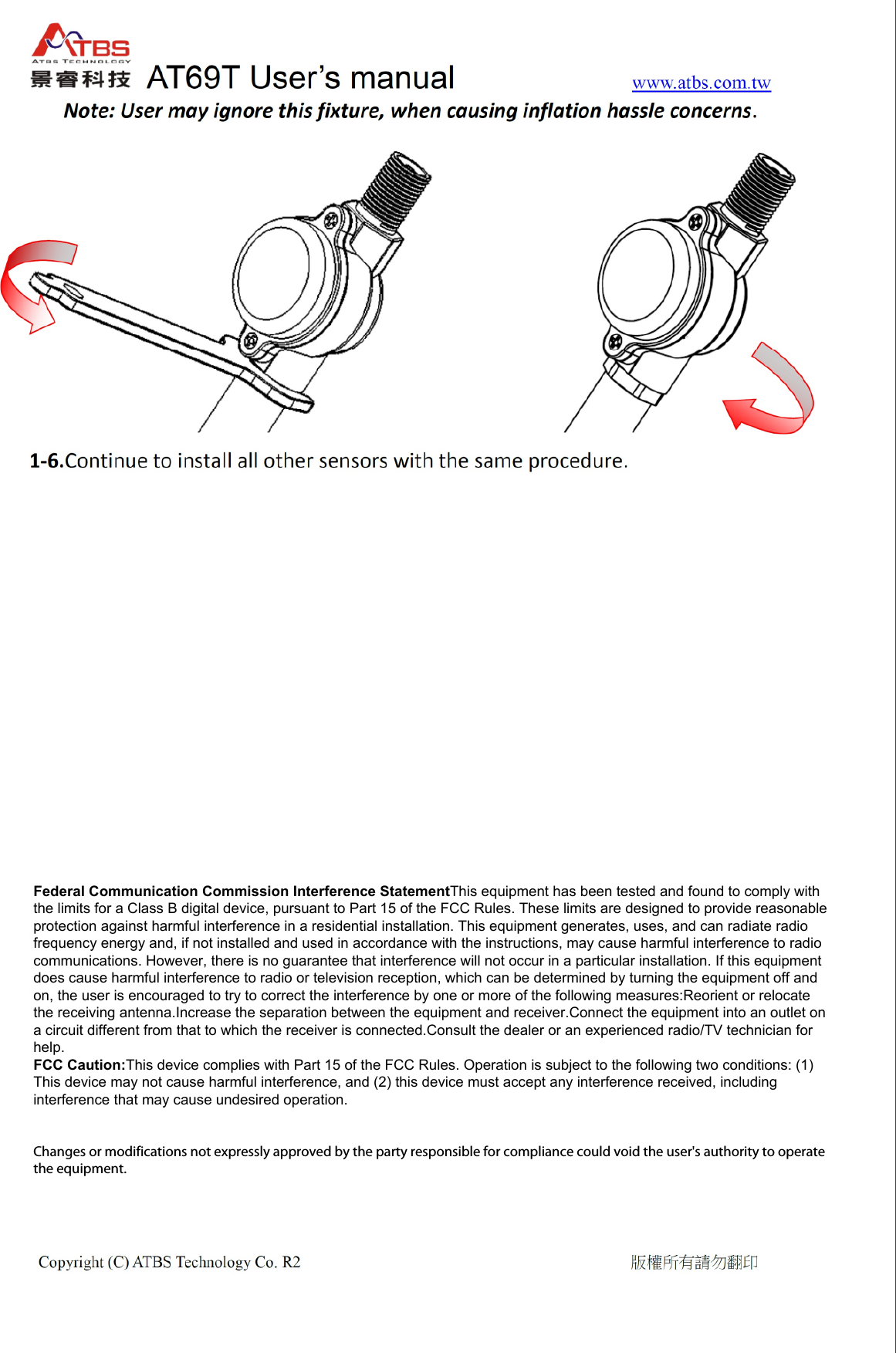 Federal Communication Commission Interference StatementThis equipment has been tested and found to comply withthe limits for a Class B digital device, pursuant to Part 15 of the FCC Rules. These limits are designed to provide reasonableprotection against harmful interference in a residential installation. This equipment generates, uses, and can radiate radiofrequency energy and, if not installed and used in accordance with the instructions, may cause harmful interference to radiocommunications. However, there is no guarantee that interference will not occur in a particular installation. If this equipmentdoes cause harmful interference to radio or television reception, which can be determined by turning the equipment off andon, the user is encouraged to try to correct the interference by one or more of the following measures:Reorient or relocatethe receiving antenna.Increase the separation between the equipment and receiver.Connect the equipment into an outlet ona circuit different from that to which the receiver is connected.Consult the dealer or an experienced radio/TV technician forhelp.FCC Caution:This device complies with Part 15 of the FCC Rules. Operation is subject to the following two conditions: (1)This device may not cause harmful interference, and (2) this device must accept any interference received, includinginterference that may cause undesired operation.Changes or modifications not expressly approved by the party responsible for compliance could void the user's authority to operatethe equipment.