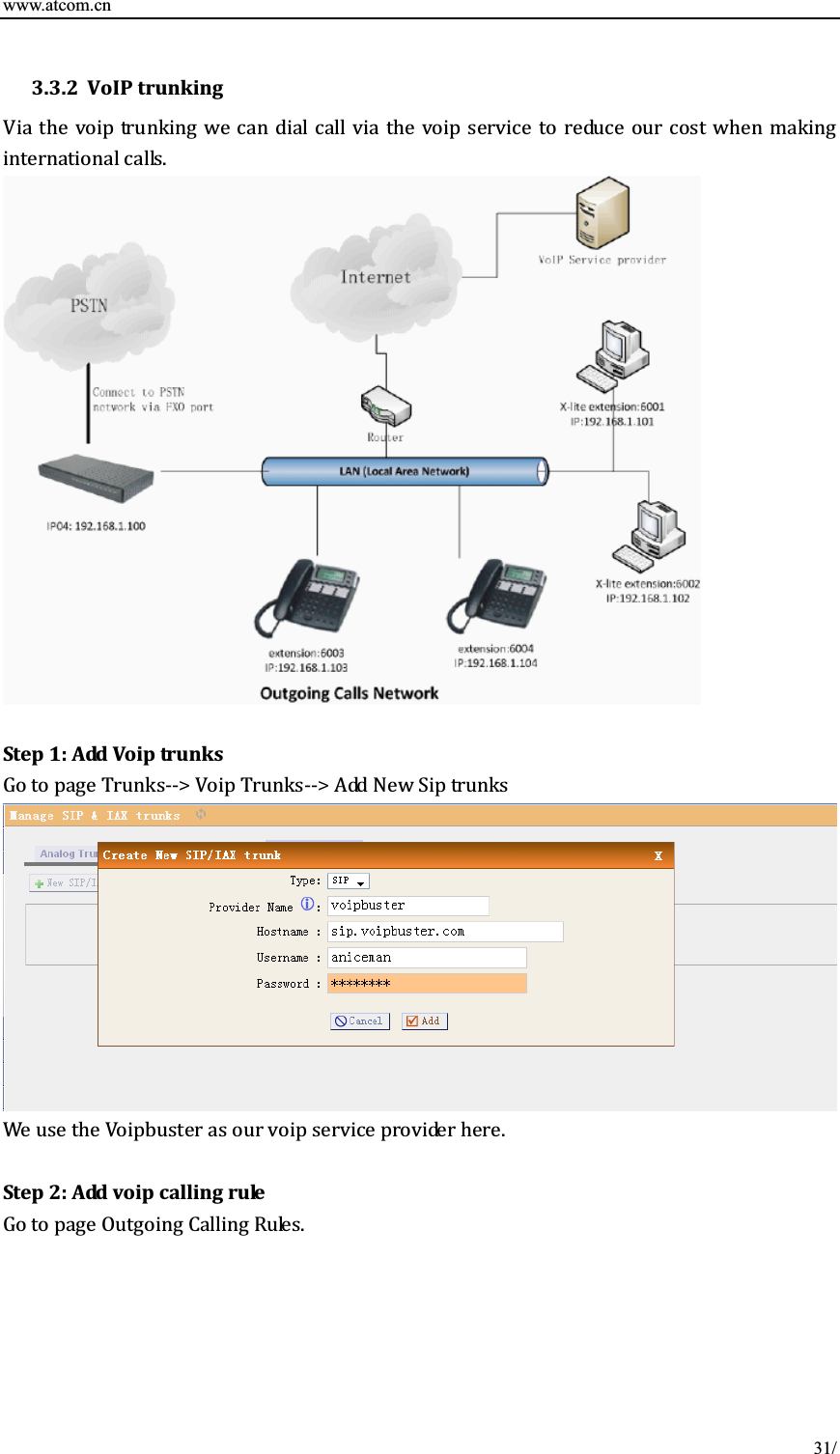 www.atcom.cn 3.3.2 VoIPtrunking    ǤStep1:AddVoiptrunksǦǦεǦǦε ǤStep2:AddvoipcallingruleǤ 31/