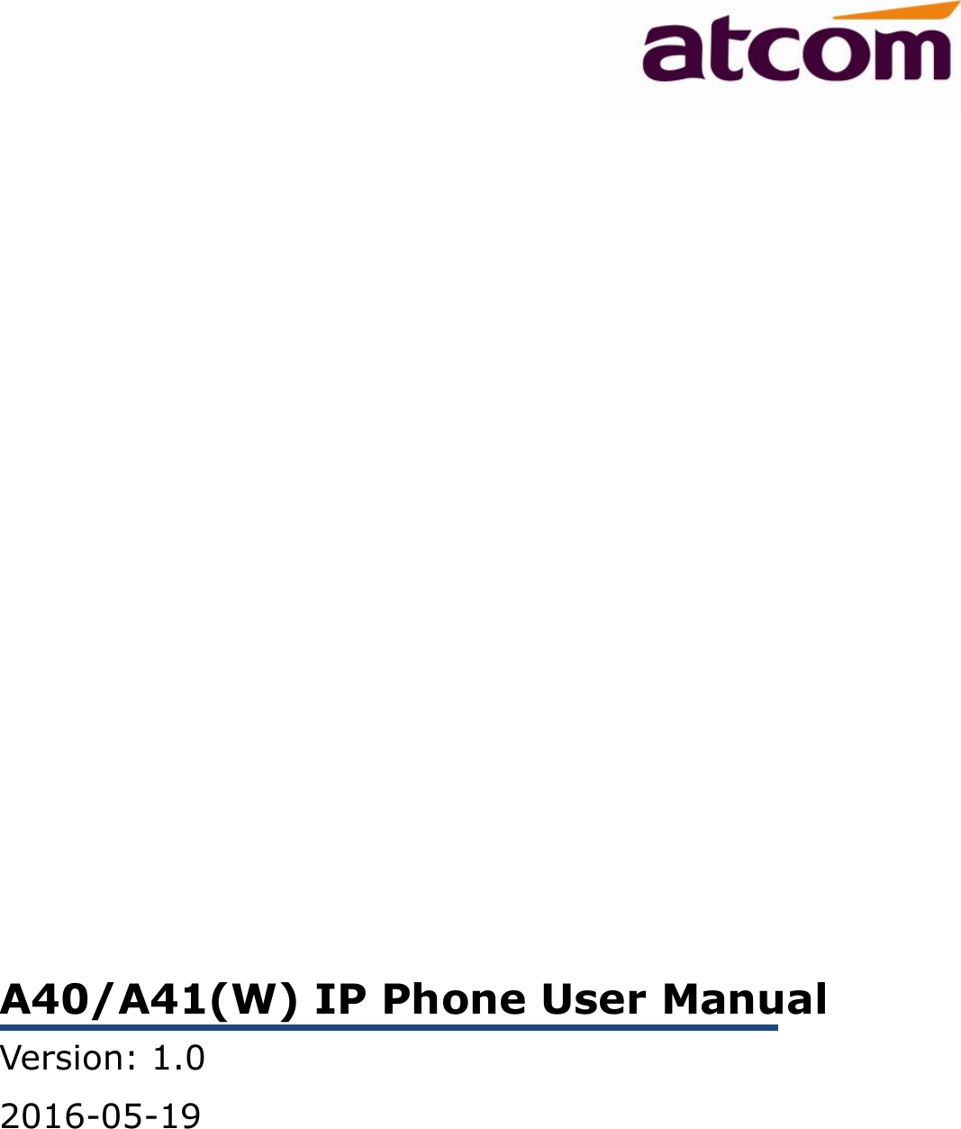                     A40/A41(W) IP Phone User Manual Version: 1.0 2016-05-19   