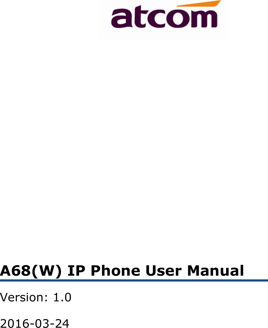             A68(W) IP Phone User Manual Version: 1.0 2016-03-24  