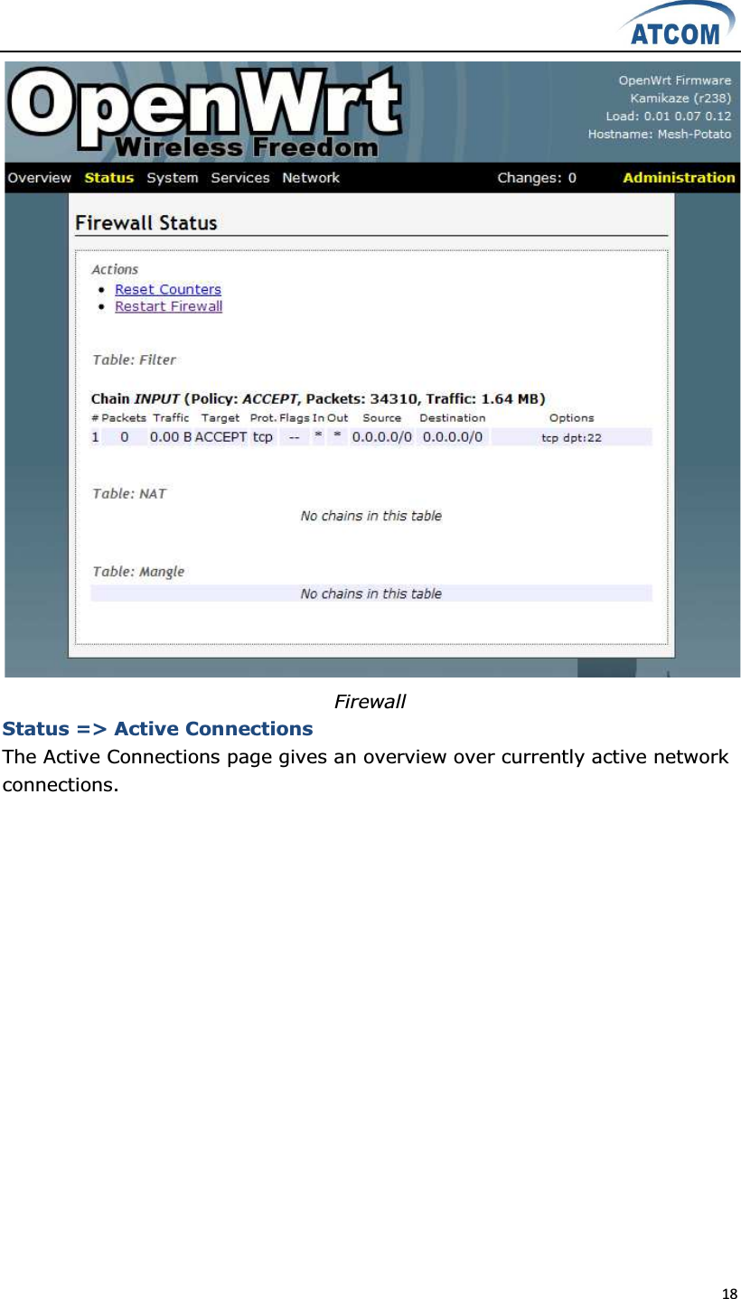  18   Firewall Status =&gt; Active Connections The Active Connections page gives an overview over currently active network connections. 