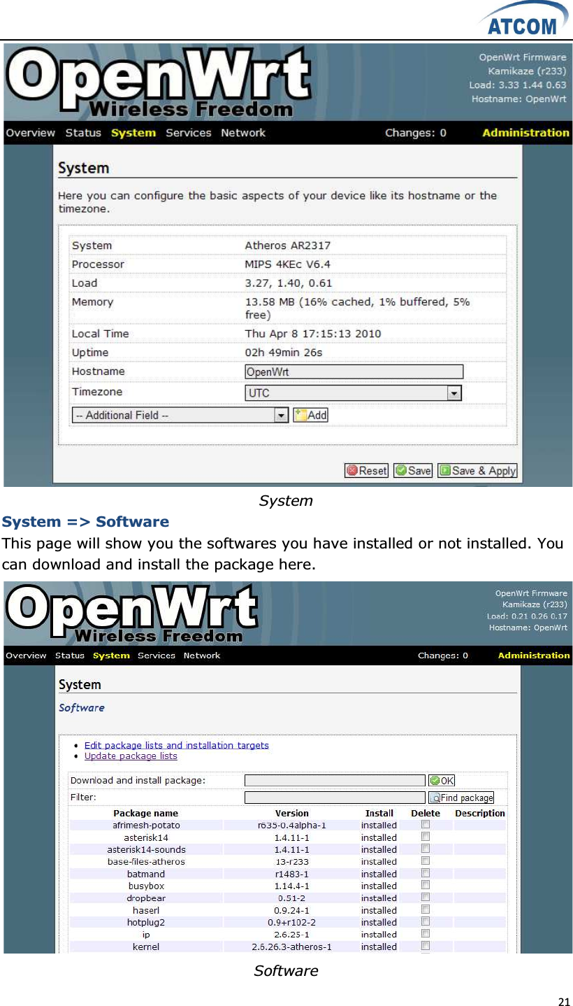  21   System System =&gt; Software This page will show you the softwares you have installed or not installed. You can download and install the package here.  Software 
