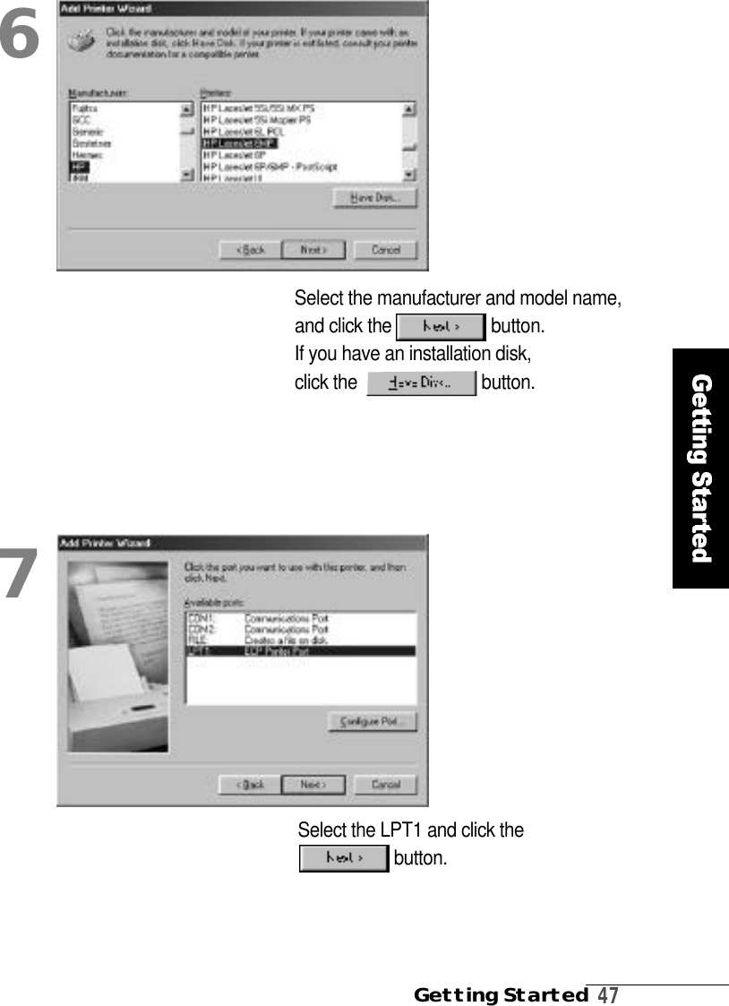 Getting Started4 7Select the LPT1 and click theb u t t o n .7Select the manufacturer and model name,and click the  button. If you have an installation disk, click the   b u t t o n .6