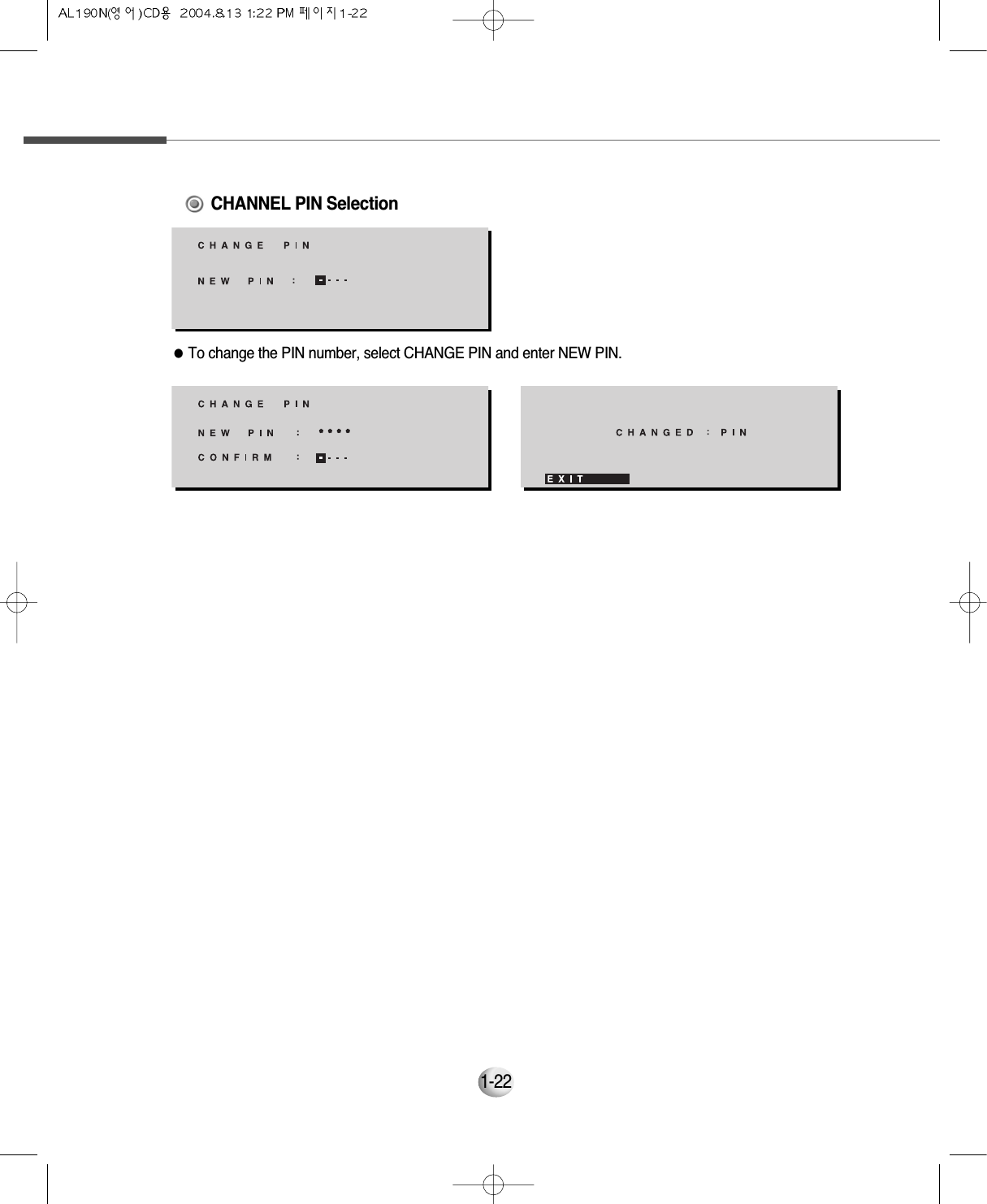 1-22●To change the PIN number, select CHANGE PIN and enter NEW PIN.CHANNEL PIN Selection