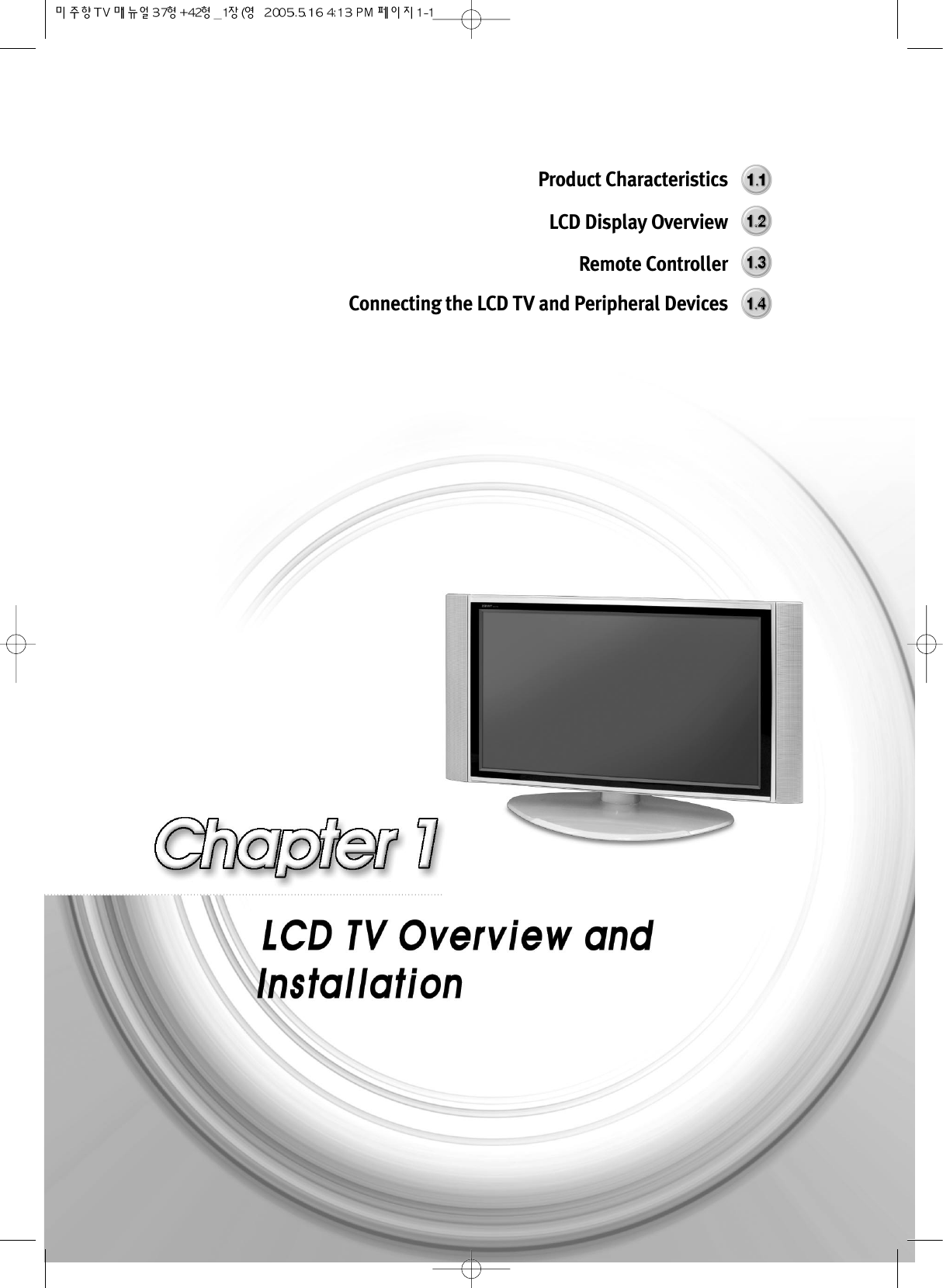 Product CharacteristicsLCD Display OverviewRemote ControllerConnecting the LCD TV and Peripheral Devices