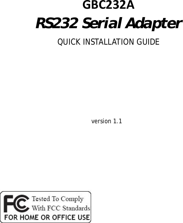    GBC232A RS232 Serial Adapter QUICK INSTALLATION GUIDE        version 1.1              