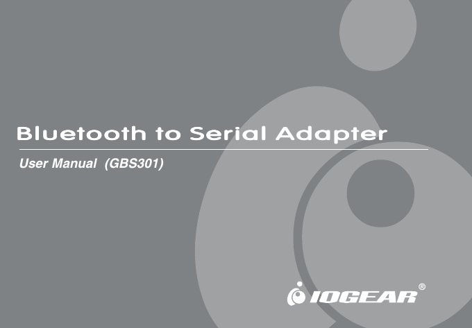 Bluetooth to Serial AdapterBluetooth to Serial AdapterBluetooth to Serial AdapterBluetooth to Serial AdapterBluetooth to Serial AdapterUser Manual  (GBS301)&reg;