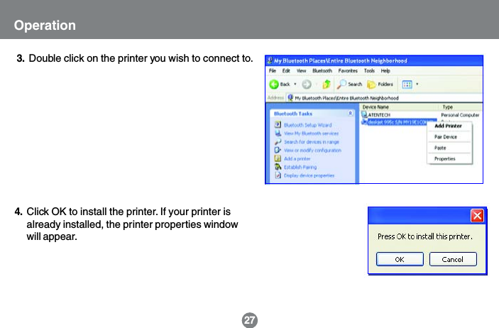 27Double click on the printer you wish to connect to.3.OperationClick OK to install the printer. If your printer isalready installed, the printer properties windowwill appear.4.