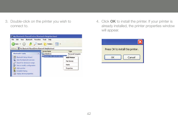 4242Double-click on the printer you wish to  connect to.3. Click OK to install the printer. If your printer is already installed, the printer properties window will appear.4.
