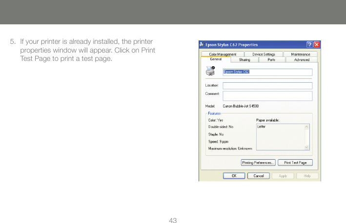 4343If your printer is already installed, the printer properties window will appear. Click on Print Test Page to print a test page.5.