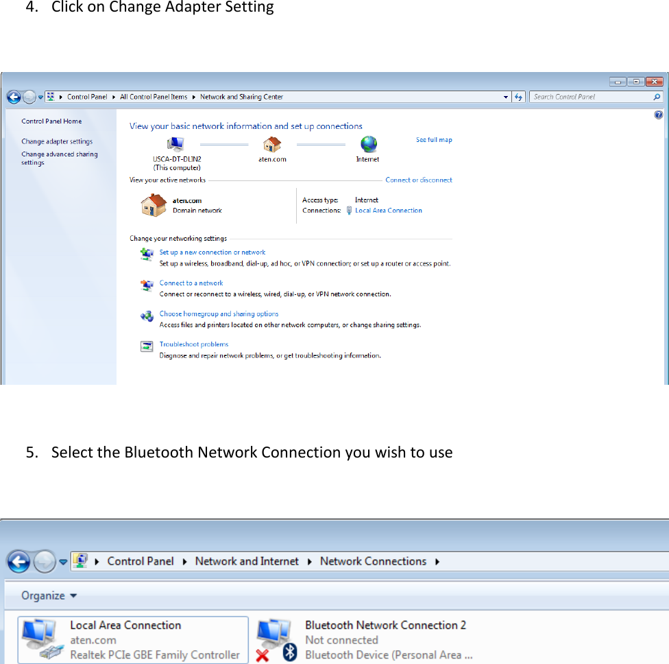 4. Click on Change Adapter Setting    5. Select the Bluetooth Network Connection you wish to use      