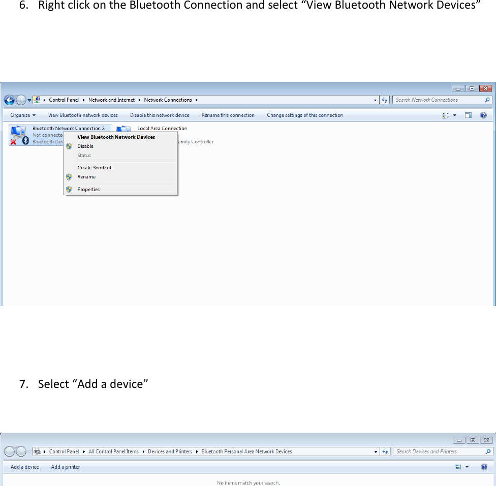 6. Right click on the Bluetooth Connection and select &ldquo;View Bluetooth Network Devices&rdquo;      7. Select &ldquo;Add a device&rdquo;       