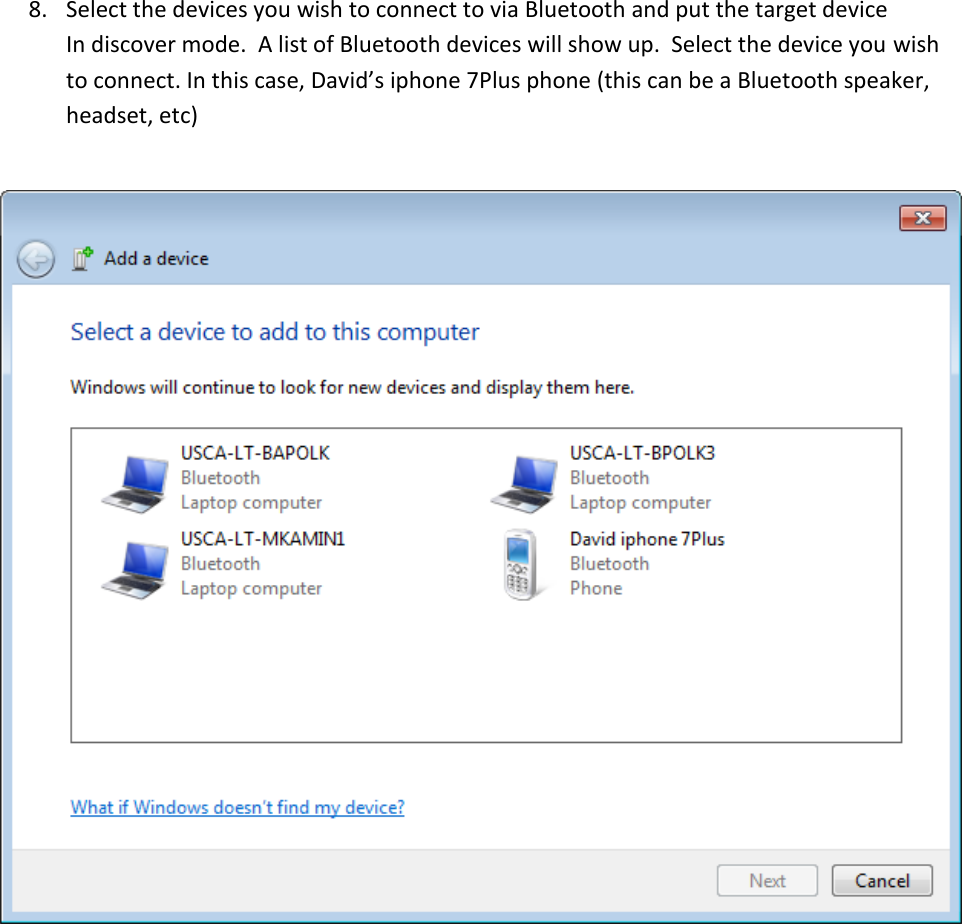 8. Select the devices you wish to connect to via Bluetooth and put the target device In discover mode.  A list of Bluetooth devices will show up.  Select the device you wish to connect. In this case, David&rsquo;s iphone 7Plus phone (this can be a Bluetooth speaker, headset, etc)          