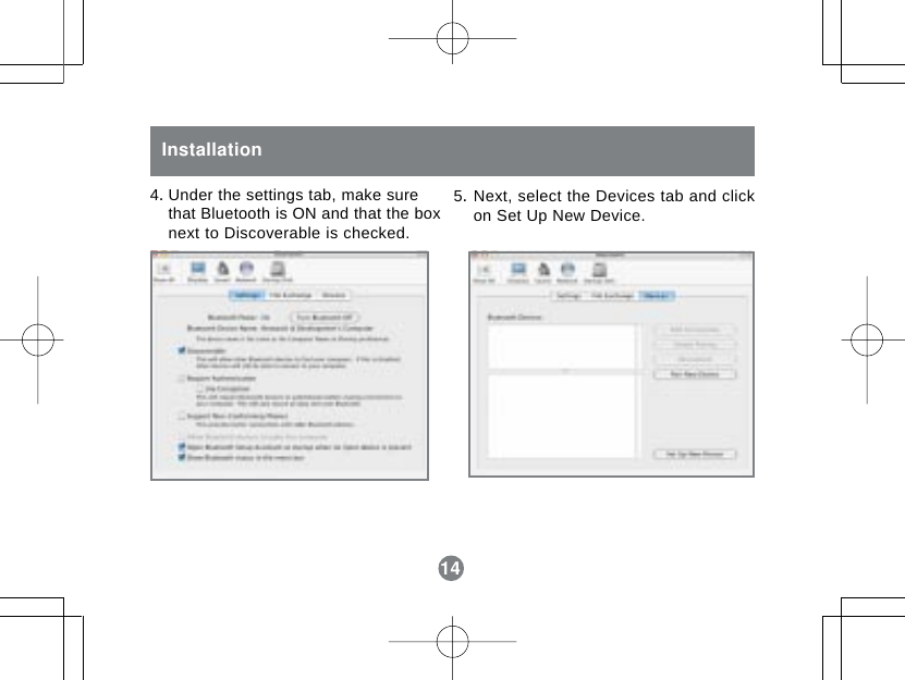 14InstallationUnder the settings tab, make surethat Bluetooth is ON and that the boxnext to Discoverable is checked.Next, select the Devices tab and clickon Set Up New Device.5.4.14