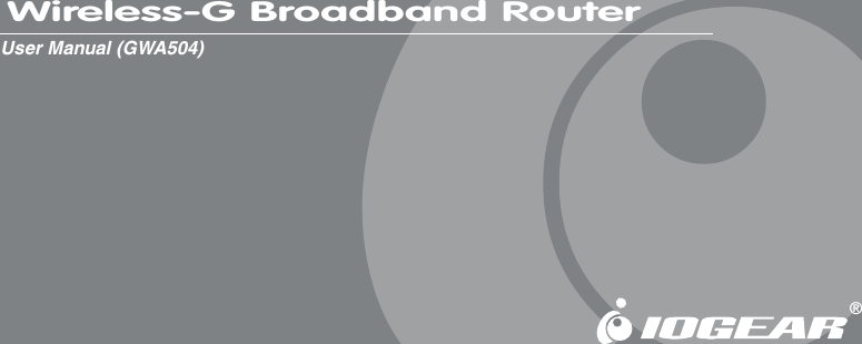 &reg;Wireless-G Broadband RouterUser Manual (GWA504)&reg;