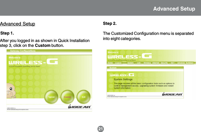 21Advanced SetupStep 1.After you logged in as shown in Quick Installationstep 3, click on the Custom button.Step 2.The Customized Configuration menu is separatedinto eight categories.Advanced Setup