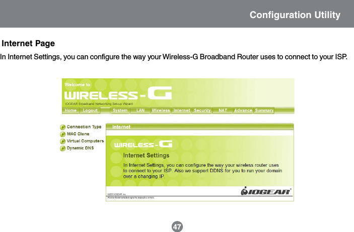 47Internet PageIn Internet Settings, you can configure the way your Wireless-G Broadband Router uses to connect to your ISP.Configuration Utility