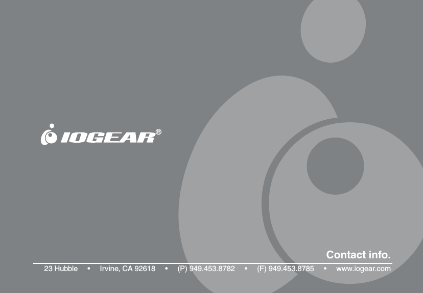 23 Hubble     &bull;     Irvine, CA 92618     &bull;     (P) 949.453.8782     &bull;     (F) 949.453.8785     &bull;     www.iogear.comContact info.&reg;