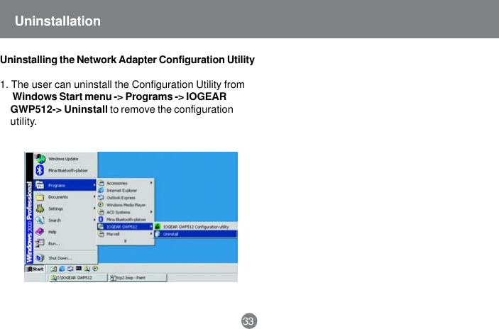 Uninstalling the Network Adapter Configuration Utility1. The user can uninstall the Configuration Utility fromWindows Start menu -> Programs -> IOGEARGWP512-> Uninstall to remove the configurationutility.33Uninstallation