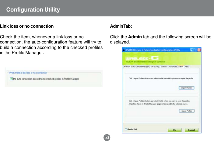 Link loss or no connectionCheck the item, whenever a link loss or noconnection, the auto-configuration feature will try tobuild a connection according to the checked profilesin the Profile Manager.Admin Tab:Click the Admin tab and the following screen will bedisplayed.53Configuration Utility