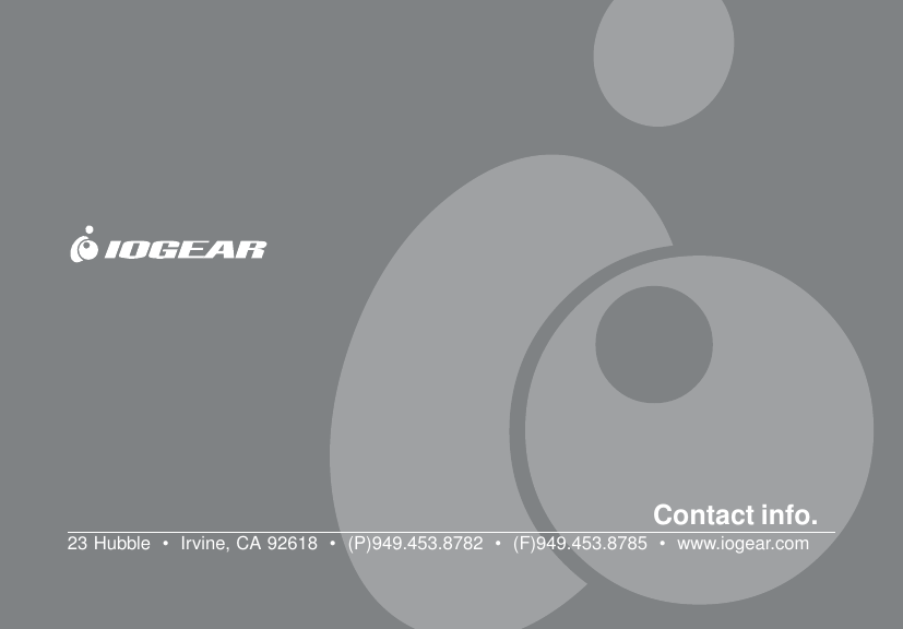 Contact info.23 Hubble  &bull;  Irvine, CA 92618  &bull;  (P)949.453.8782  &bull;  (F)949.453.8785  &bull;  www.iogear.com