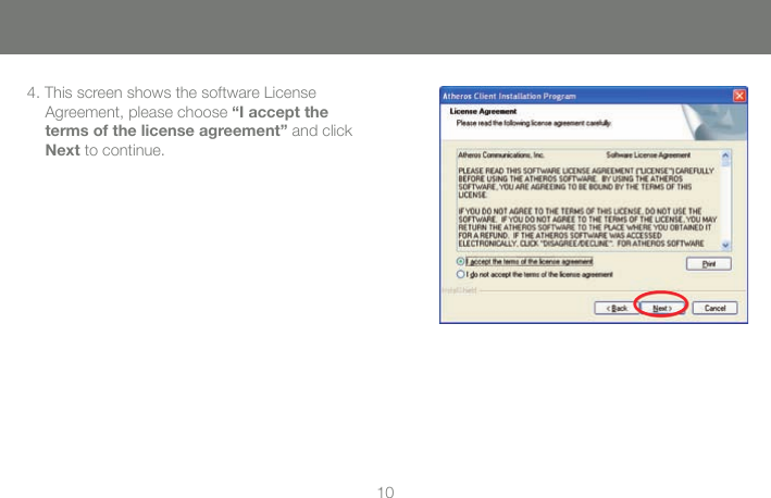 104. This screen shows the software License Agreement, please choose &ldquo;I accept the terms of the license agreement&rdquo; and click Next to continue.