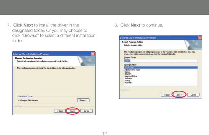 127.  Click Next to install the driver in the designated folder. Or you may choose to click &ldquo;Browse&rdquo; to select a different installation folder.8.  Click Next to continue.