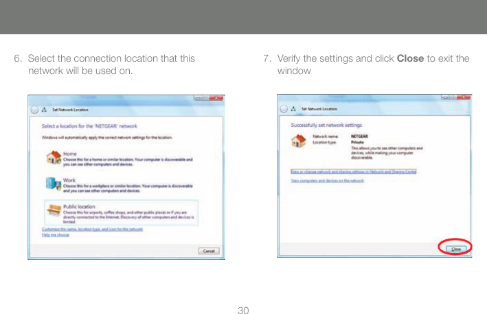 306.  Select the connection location that this network will be used on.7.  Verify the settings and click Close to exit the window