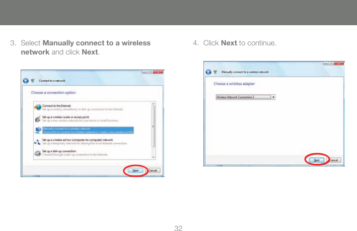 323. Select Manually connect to a wireless network and click Next. 4. Click Next to continue.  