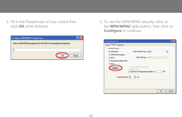 402. Fill in the Passphrase of your choice then click OK when ﬁ nished3. To use the WPA/WPA2 security, click on the WPA/WPA2 radio button, then click on Conﬁ gure to continue. 
