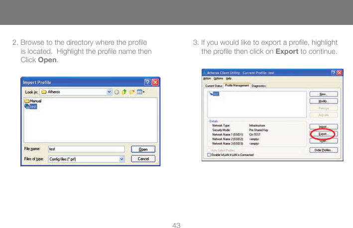 432. Browse to the directory where the proﬁ le is located.  Highlight the proﬁ le name then Click Open. 3. If you would like to export a proﬁ le, highlight the proﬁ le then click on Export to continue.  