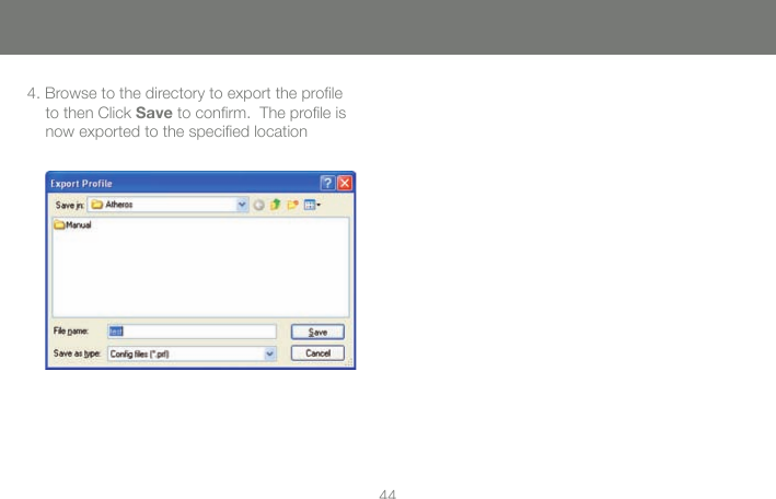 444. Browse to the directory to export the proﬁ le to then Click Save to conﬁ rm.  The proﬁ le is now exported to the speciﬁ ed location
