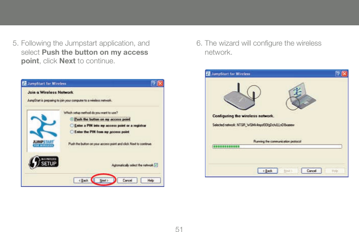 515. Following the Jumpstart application, and select Push the button on my access point, click Next to continue. 6. The wizard will conﬁ gure the wireless network.   