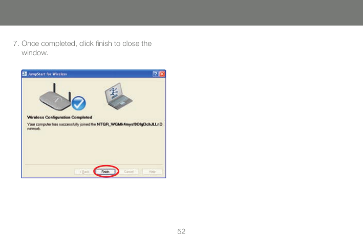 527. Once completed, click ﬁ nish to close the window. 