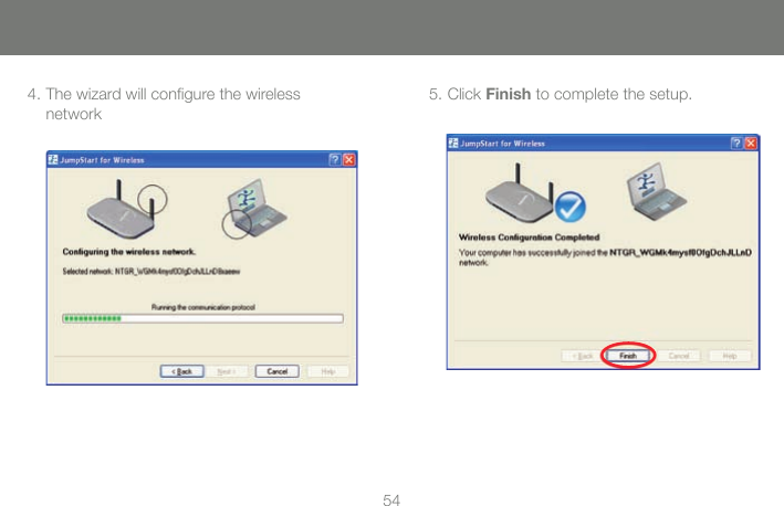544. The wizard will conﬁ gure the wireless network 5. Click Finish to complete the setup. 