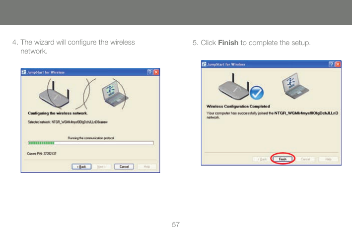 574. The wizard will conﬁ gure the wireless network.5. Click Finish to complete the setup.