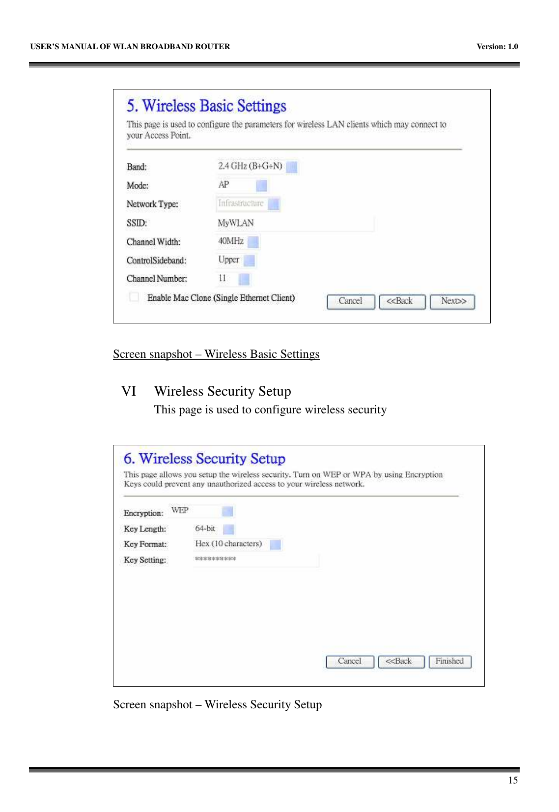   USER&rsquo;S MANUAL OF WLAN BROADBAND ROUTER    Version: 1.0       15    Screen snapshot &ndash; Wireless Basic Settings  VI Wireless Security Setup This page is used to configure wireless security   Screen snapshot &ndash; Wireless Security Setup  