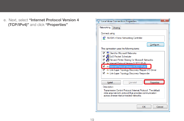 19e.  Next, select &ldquo;Internet Protocol Version 4 (TCP/IPv4)&rdquo; and click &ldquo;Properties&rdquo; 