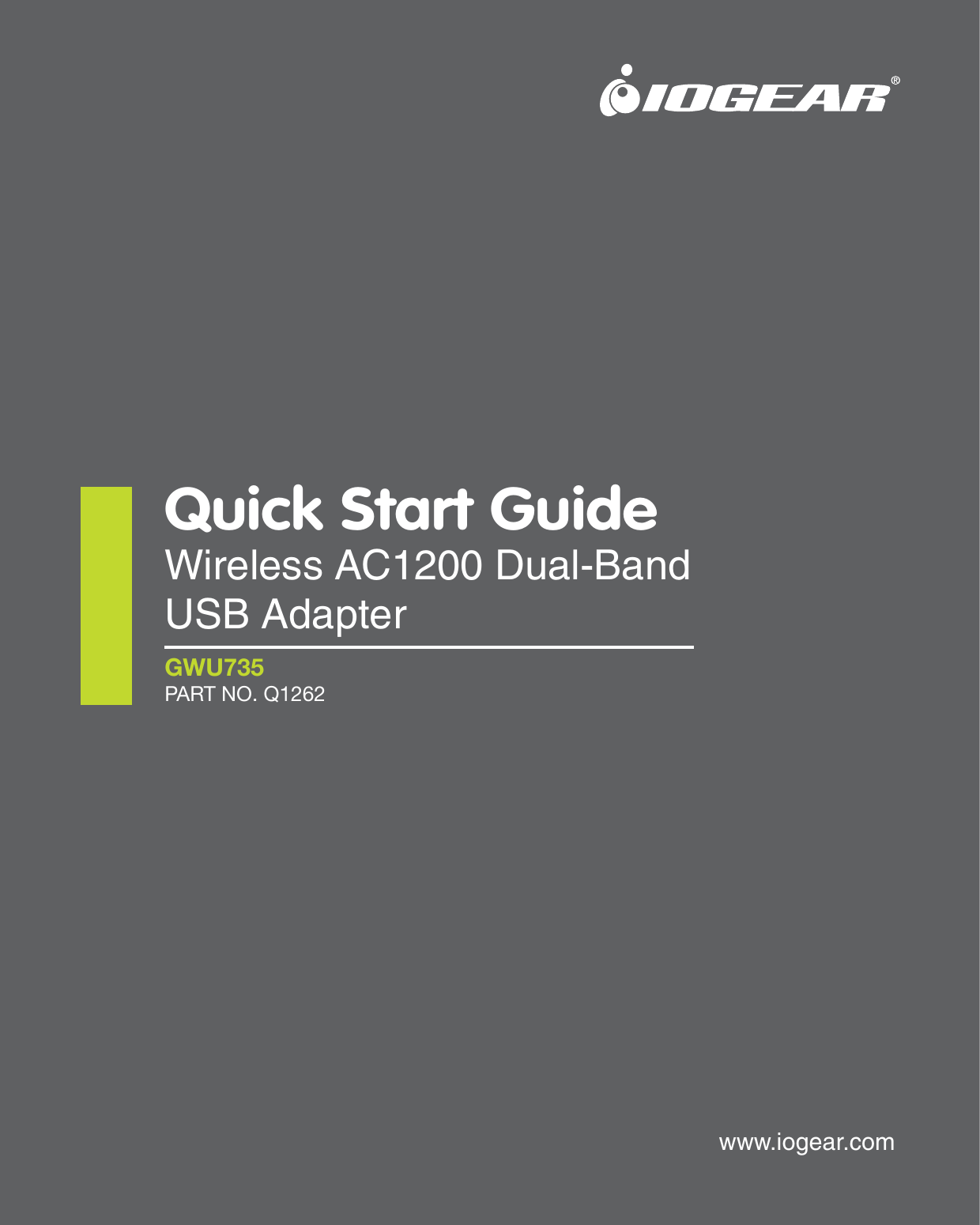 1Quick Start GuideWireless AC1200 Dual-BandUSB AdapterGWU735PART NO. Q1262www.iogear.com